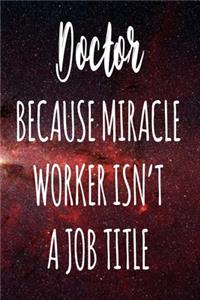 Doctor Because Miracle Worker Isn't A Job Title