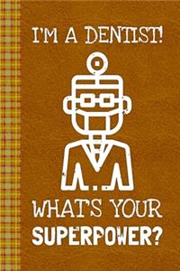 I'm A Dentist. What's Your Superpower?