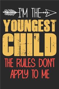 I'm the youngest child the rules don't apply to me