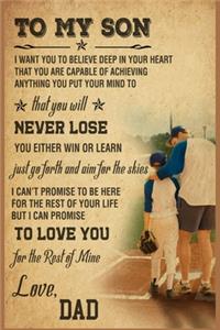 Baseball To My Son Never Lose To Love You Lined Notebook Journal, 100 Pages (6 x 9 Inches) Blank Ruled Writing Journal With Inspirational Quotes, Perfect Diary Notebook Gifts for Father Day Mother Day Family Ideas .