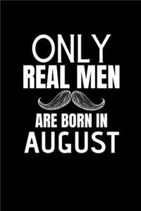 Only Real Men Are Born In August