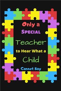 Only a Special Teacher to Hear What a Child Cannot Say