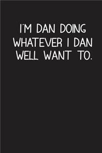 I'm Dan Doing Whatever I Dan Well Want To.