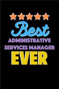 Best Administrative Services Manager Evers Notebook - Administrative Services Manager Funny Gift