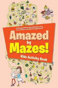 Amazed by Mazes! Kids Activity Book