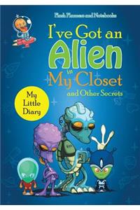 I've Got an Alien in My Closet and Other Secrets