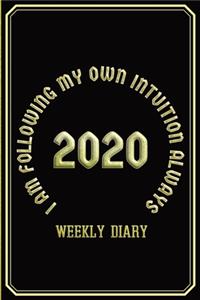 I Am Following My Own Intuition Always - Weekly Diary 2020