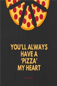 You'll always have a pizza my heart notebook