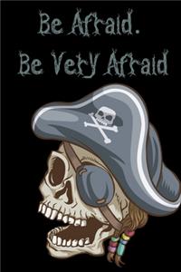 Be. Afraid Be Very Afraid