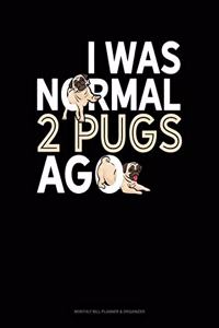 I Was Normal 2 Pugs Ago