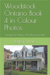 Woodstock Ontario Book 4 in Colour Photos