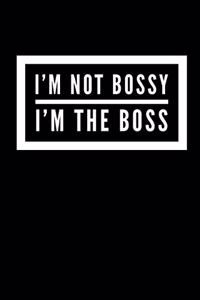 I'm Not Bossy I'm The Boss