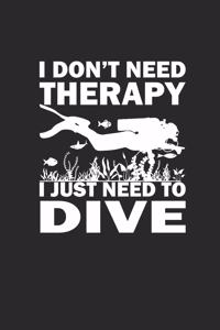 I Dont Need Therapy I Just Need to Dive