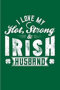 I Love My Hot Strong Irish Husband