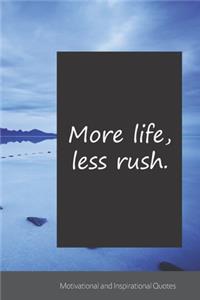 More life, less rush.
