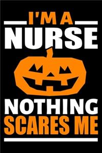 I'm A Nurse Nothing Scares Me Journal