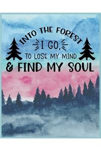 Into The Forest I Go To Lose My Mind & Find My Soul