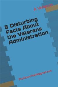 5 Disturbing Facts About the Veterans Administration