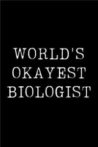 Worlds Okayest Biologist