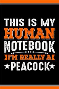 This Is My Human Notebook I'm Really a Peacock