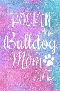 Rockin This Bulldog Mom Life