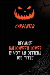 Carpenter Because Halloween Lover Is Not An Official Job Title