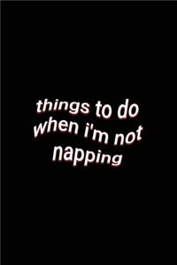 things to do when i'm not napping