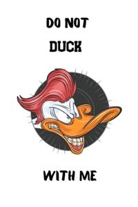 Do Not Duck with Me