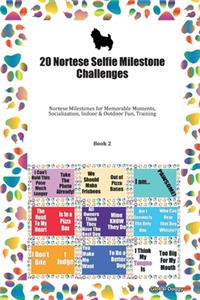 20 Nortese Selfie Milestone Challenges: Nortese Milestones for Memorable Moments, Socialization, Indoor & Outdoor Fun, Training Book 2