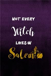 Not Every Witch Lives In Salem
