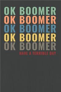OK BOOMER Have A Terrible Day