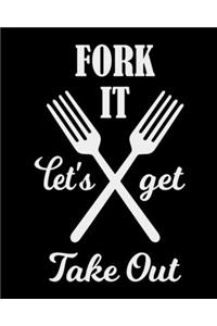Fork It Let's Get Take out