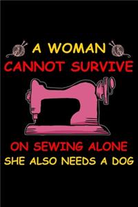A Women Cannot Survive On Sewing Alone She Also Needs A Dog
