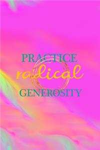 Practice Radical Generosity