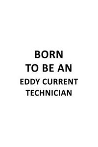 Born To Be An Eddy Current Technician