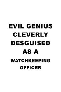 Evil Genius Cleverly Desguised As A Watchkeeping Officer
