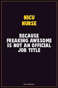 nicu nurse, Because Freaking Awesome Is Not An Official Job Title