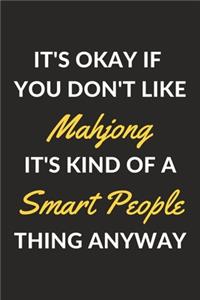 It's Okay If You Don't Like Mahjong It's Kind Of A Smart People Thing Anyway