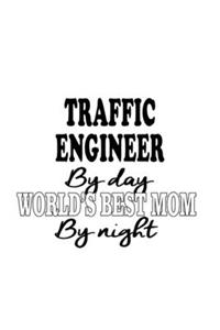 Traffic Engineer By Day World's Best Mom By Night