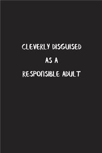 Cleverly Disguised As a Responsible Adult