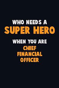 Who Need A SUPER HERO, When You Are Chief Financial Officer