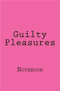 Guilty Pleasures