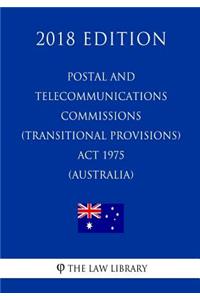 Postal and Telecommunications Commissions (Transitional Provisions) Act 1975 (Australia) (2018 Edition)