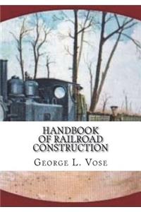 Handbook of Railroad Construction