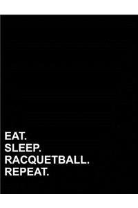 Eat Sleep Racquetball Repeat