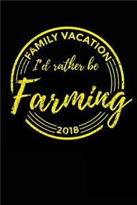 Family Vacation 2018 I'd Rather Be Farming