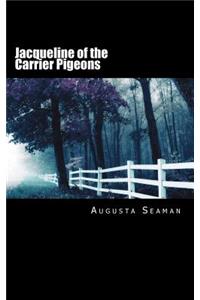 Jacqueline of the Carrier Pigeons