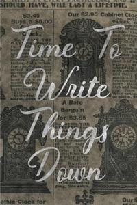 Time To Write Things Down