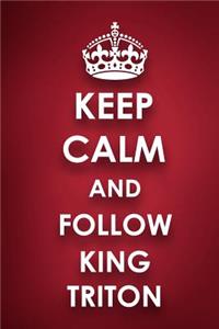 Keep Calm And Follow King Triton