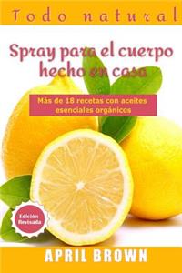 Todo Natural Spray para el cuerpo hecho en casa